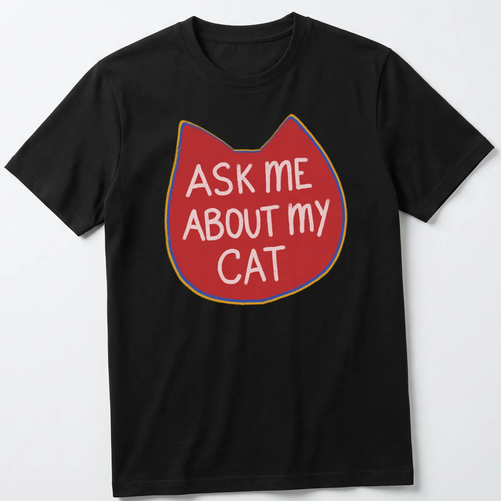 Playful illustration of a cat with the text ask me about my cat in red, white, and yellow — printed on a unisex t-shirt