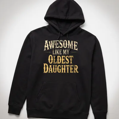 Bold vintage shirt with the text 'Awesome Like My Oldest Daughter' in gold and cream — printed on a unisex hoodie