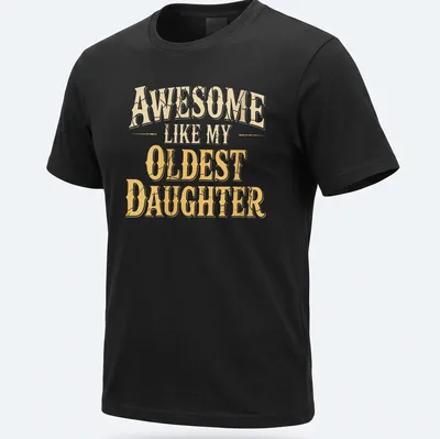 Bold vintage shirt with the text 'Awesome Like My Oldest Daughter' in gold and cream