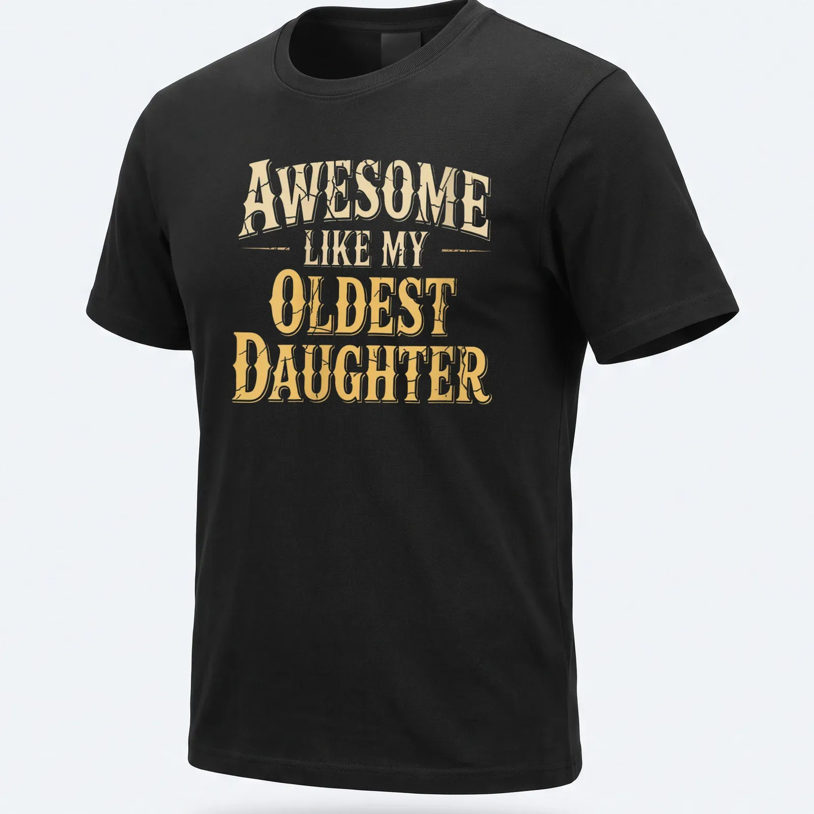 Bold vintage shirt with the text 'Awesome Like My Oldest Daughter' in gold and cream — printed on a unisex t-shirt