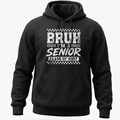 Bold distressed text reading Bruh I'm A Senior Class Of 2027 on black background — printed on a unisex hoodie