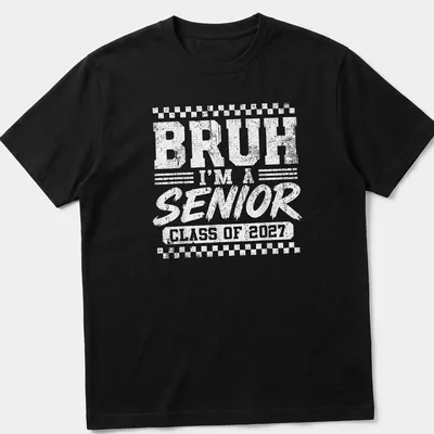 Bold distressed text reading Bruh I'm A Senior Class Of 2027 on black background