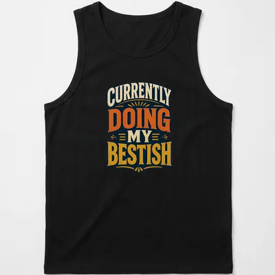 Vintage typography tee with motivational text: Currently Doing My Bestish — printed on a tank top