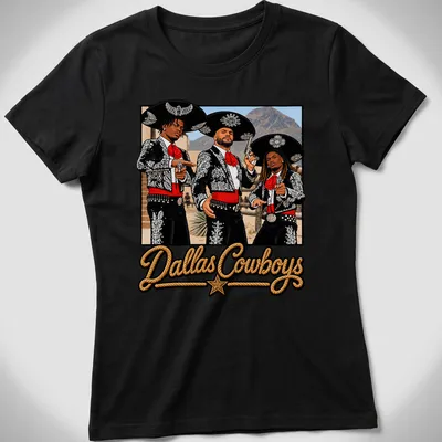 Dallas Cowboys parody t-shirt featuring three amigos in mariachi outfits — printed on a women's shirt