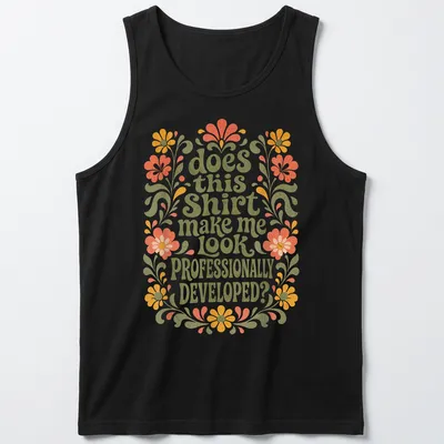 Floral design featuring humorous text about professionalism in vintage style — printed on a tank top