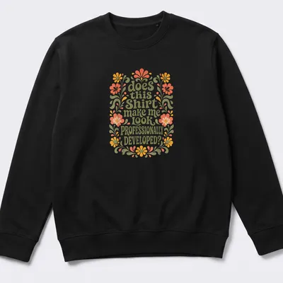 Floral design featuring humorous text about professionalism in vintage style — printed on a unisex sweatshirt