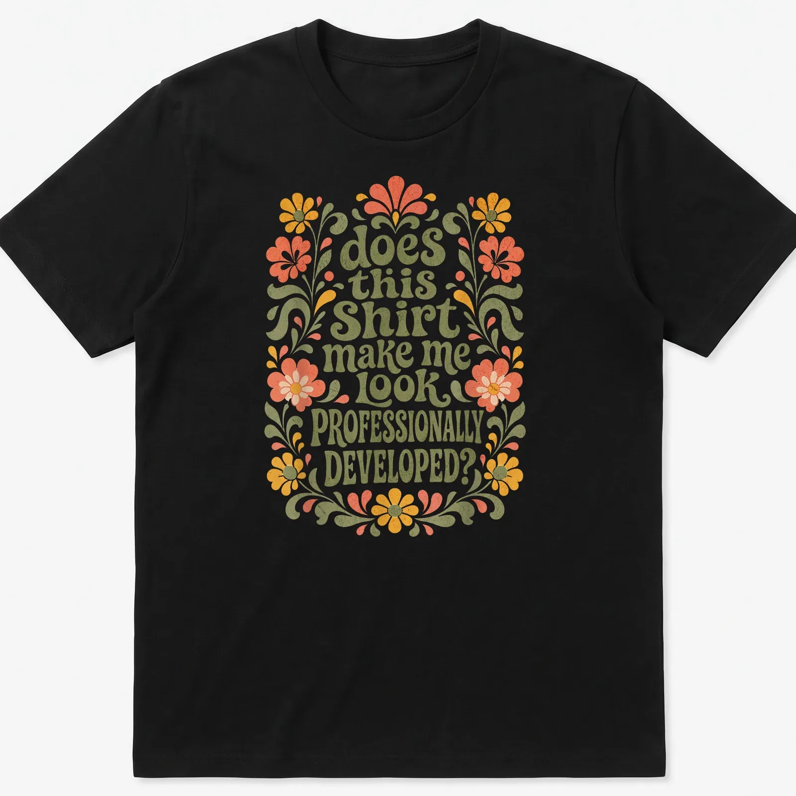 Floral design featuring humorous text about professionalism in vintage style — printed on a unisex t-shirt