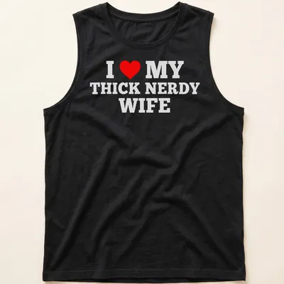 Bold text design declaring love for a thick nerdy wife with a heart symbol — printed on a tank top