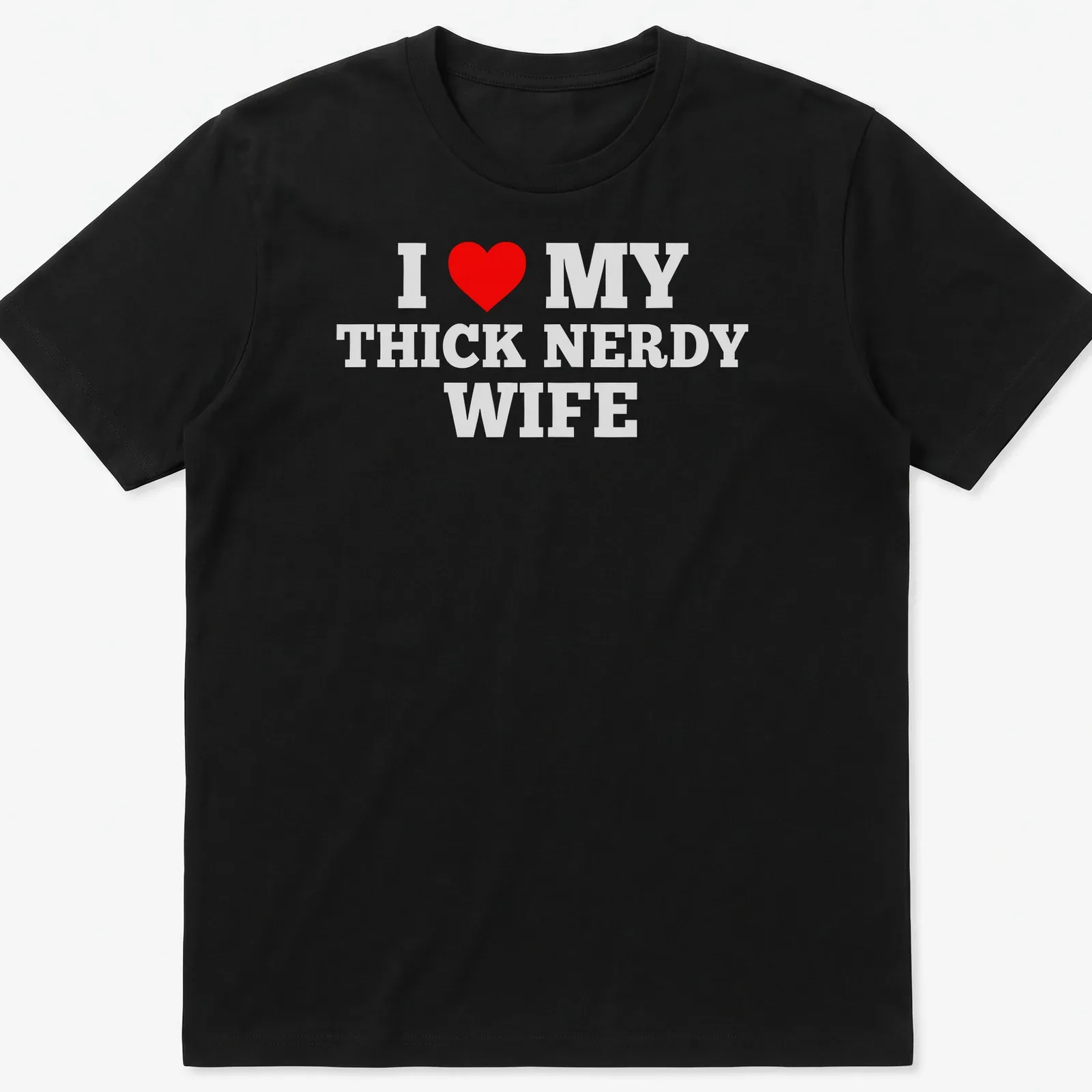 Bold text design declaring love for a thick nerdy wife with a heart symbol — printed on a unisex t-shirt