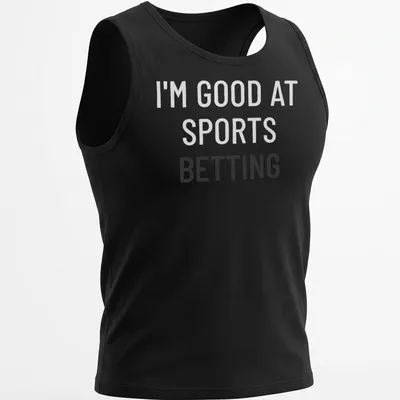 Bold typography shirt stating I'm Good At Sports Betting — printed on a tank top