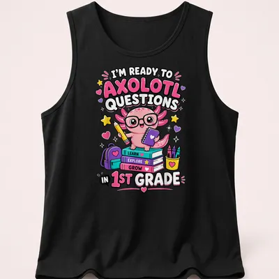 Cute axolotl cartoon with text about questions in first grade — printed on a tank top