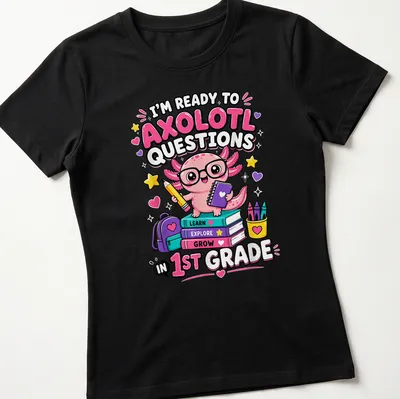 Cute axolotl cartoon with text about questions in first grade — printed on a women's shirt