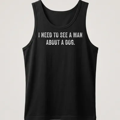 White bold typography t-shirt with humorous dog-related text — printed on a tank top