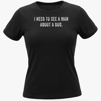 White bold typography t-shirt with humorous dog-related text — printed on a women's shirt