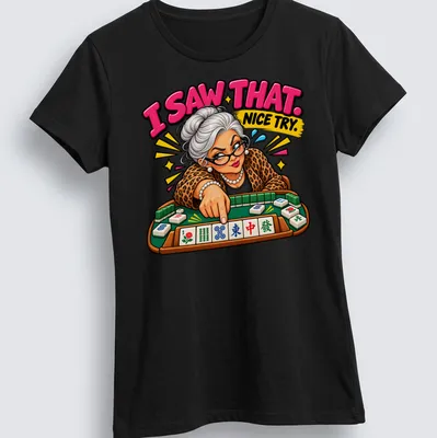 Colorful cartoon of a Mahjong player with text 'I SAW THAT. NICE TRY.' — printed on a women's shirt