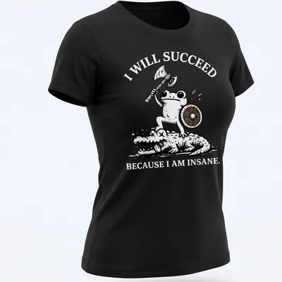 Cartoon frog warrior with the text 'I WILL SUCCEED BECAUSE I AM INSANE.' — printed on a women's shirt