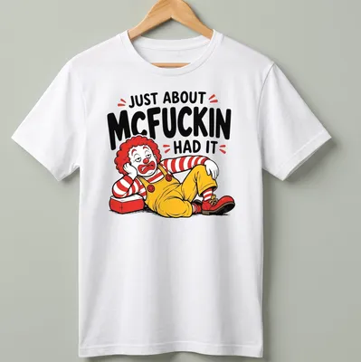 Cartoon clown graphic with the text 'Just About McFuckin Had It' in bold colors