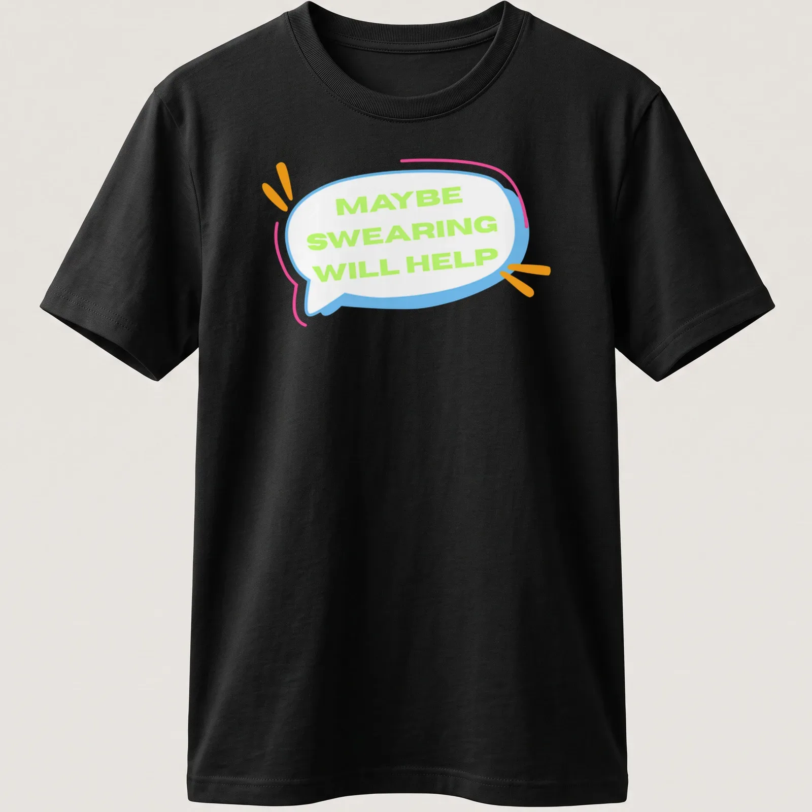 Playful cartoon t-shirt featuring a speech bubble with the phrase Maybe Swearing Will Help. — printed on a unisex t-shirt