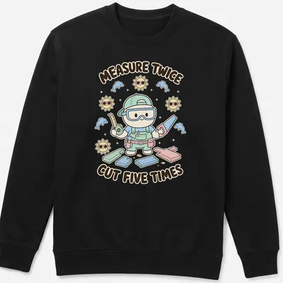 Cute kawaii carpenter character with pastel colors and humorous text — printed on a unisex sweatshirt
