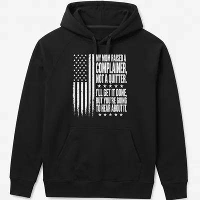 Distressed t-shirt with American flag and humorous quote about complaining and quitting — printed on a unisex hoodie