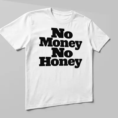 Black t-shirt with the phrase No Money No Honey in bold typography — printed on a unisex t-shirt (angled view)