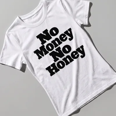Black t-shirt with the phrase No Money No Honey in bold typography — printed on a women's shirt