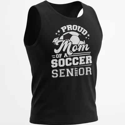 Bold typography celebrating Proud Mom of a Soccer Senior 2027 with a soccer ball — printed on a tank top
