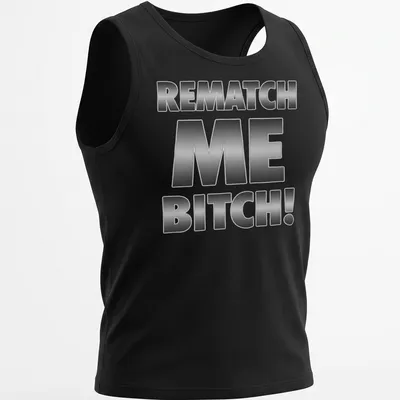 Bold metallic lettering says REMATCH ME BITCH! on a humorous — printed on a tank top