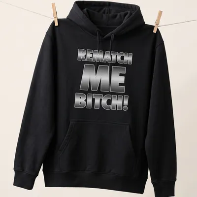 Bold metallic lettering says REMATCH ME BITCH! on a humorous — printed on a unisex hoodie