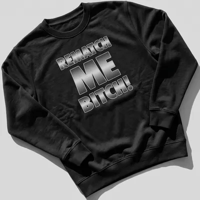 Bold metallic lettering says REMATCH ME BITCH! on a humorous — printed on a unisex sweatshirt