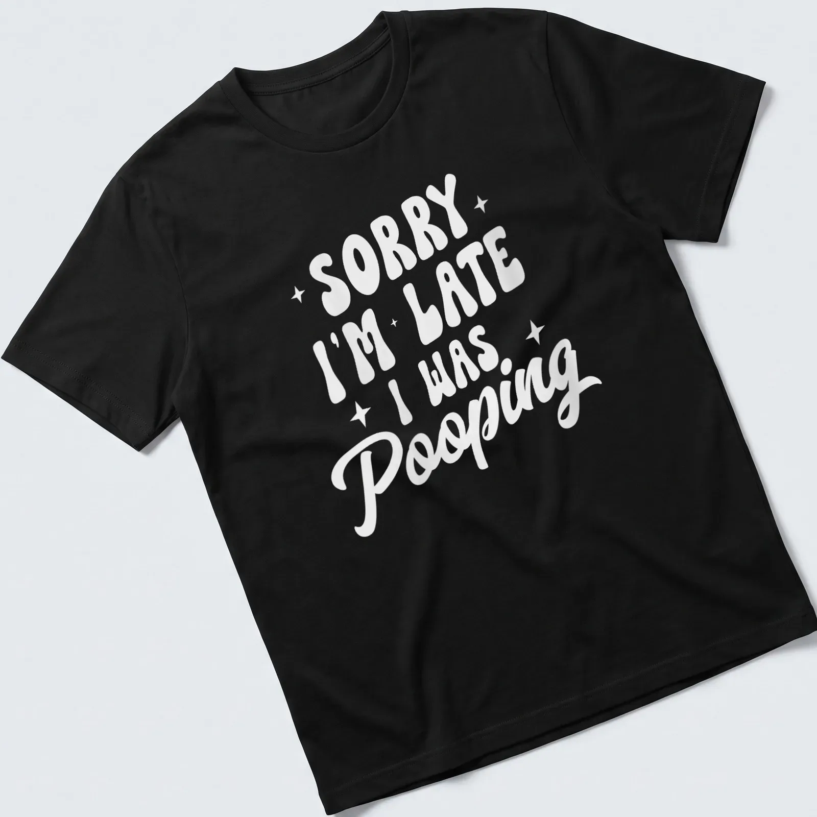 Sarcastic t-shirt with a humorous saying about being late due to pooping — printed on a unisex t-shirt