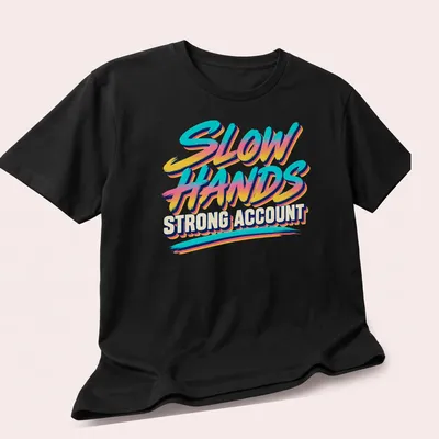 Retro text design featuring the phrase Slow Hands Strong Account in blue, pink, yellow, and white — printed on a unisex t-shirt (angled view)