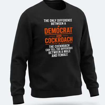 Bold political humor t-shirt with cockroach and text about Democrats — printed on a unisex sweatshirt
