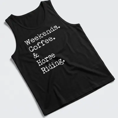 Distressed t-shirt featuring text: Weekends Coffee & Horse Riding. — printed on a tank top