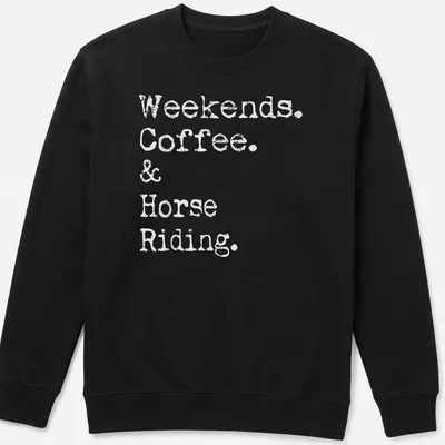 Distressed t-shirt featuring text: Weekends Coffee & Horse Riding. — printed on a unisex sweatshirt