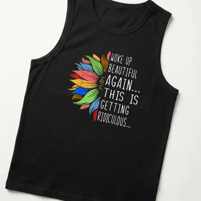 Humorous t-shirt with sunflower and vibrant text about waking up beautiful. — printed on a tank top