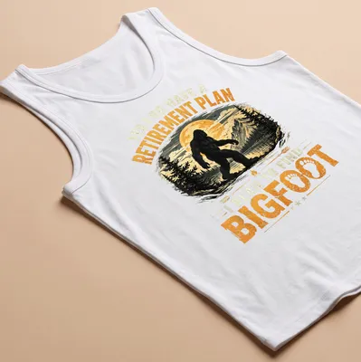Funny retirement plan t-shirt featuring the text and Bigfoot illustration — printed on a tank top
