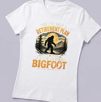 Funny retirement plan t-shirt featuring the text and Bigfoot illustration — printed on a women's shirt